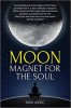 The Moon: Magnet for the Soul By Ivan Antic