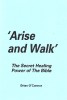 ARISE AND WALK The Secret Healing Power of The Bible by Brian OConnor