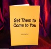 Get Them to Come to You by Elias Raphael