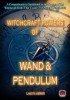 Witchcraft Powers of Wand & Pendulum