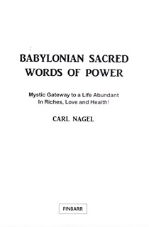 BABYLONIAN SACRED WORDS OF POWER By Carl Nagel