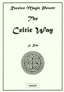 Receive Magic Power  The Celtic Way By S. Rob