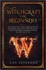 Witchcraft for Beginners By Lisa Lovegood