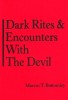 Dark Rites & Encounters With the Devil by Marcus T. Bottomley