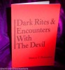 Dark Rites & Encounters With the Devil by Marcus T. Bottomley
