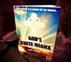 God's White Magick by Marcus T. Bottomley