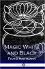 Magic White and Black By Franz Hartmann