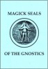 Magick Seals of The Gnostics by Robert Curtnose
