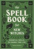 The Spell Book for New Witches By Ambrosia Hawthorn