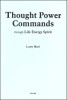 THOUGHT POWER COMMANDS By Larry Hool