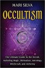 Occultism: The Ultimate Guide to the Occult