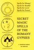 Secret Magick Spells of the Romany Gypsies by C. Cathain & M. McGrath