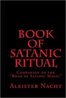 Book of Satanic Ritual By Aleister Nacht