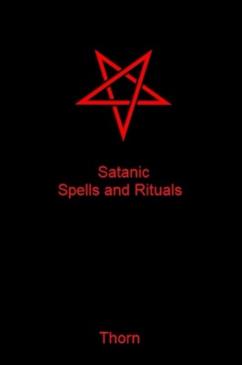 Satanic Spells and Rituals by Adam Thorn