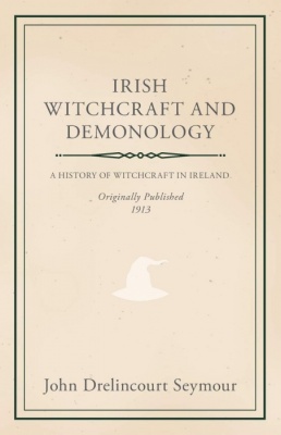 Irish Witchcraft and Demonology by John Drelincourt Seymour