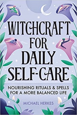 Witchcraft for Daily Self-Care By Michael Herkes