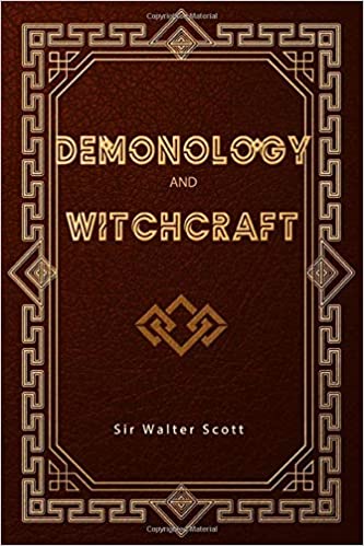 Demonology and Witchcraft By Sir Walter Scott