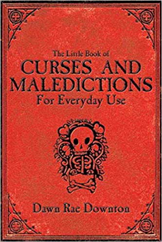 The Little Book of Curses and Maledictions for Everyday Use