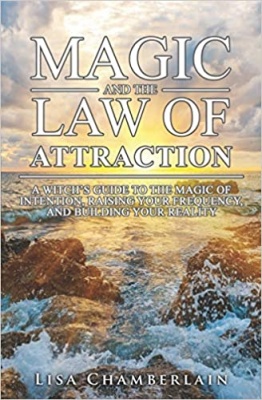 Magic and the Law of Attraction By Lisa Chamberlain