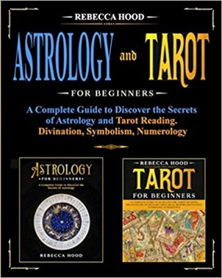 Astrology and Tarot for Beginners By Rebecca Hood