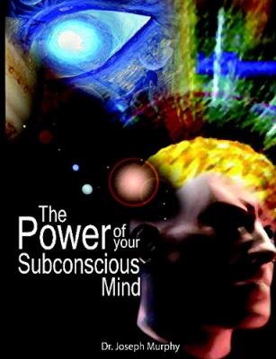 The Power Of Your Subconscious Mind by Joseph Murphy