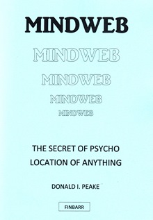 MINDWEB The Secret Of Psycho Location Of Anything By Donald I. Peake