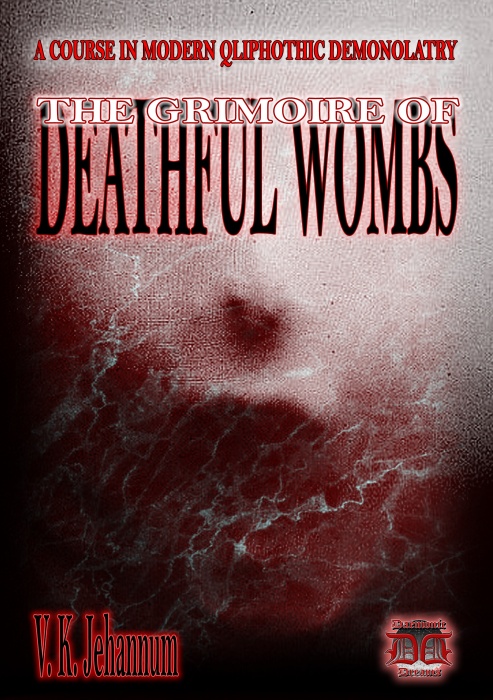 The Grimoire of Deathful Wombs by VK Jehannum