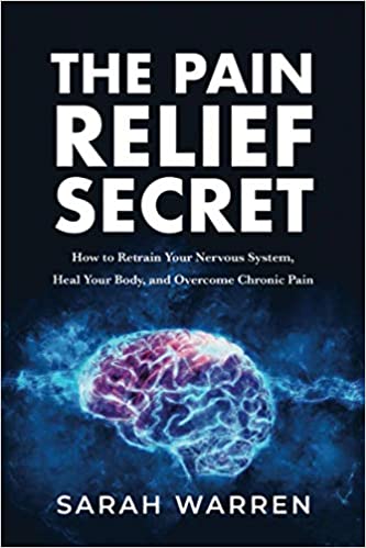 The Pain Relief Secret By Sarah Warren
