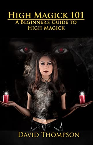 High Magick 101 By David Thompson