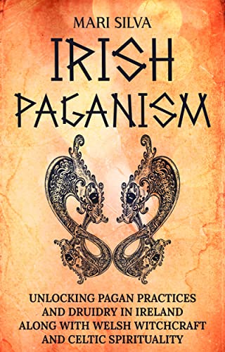 Irish Paganism by Mari Silva