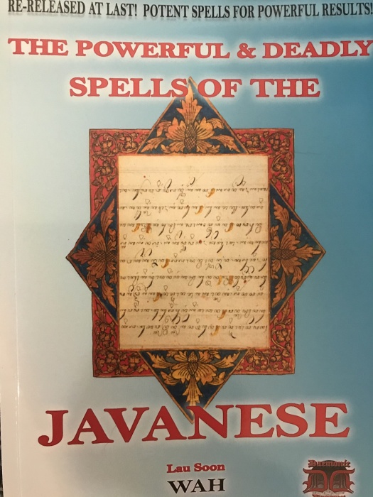 The Powerful & Deadly Spells of the Javanese by Lau Soon Wah (New Edition)