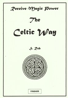 Receive Magic Power  The Celtic Way By S. Rob